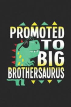 Paperback Promoted To Big Brothersaurus: Promoted To Big Brother Boys Dinosaur Pregnancy Announcement Journal/Notebook Blank Lined Ruled 6x9 100 Pages Book