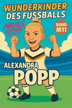 Wunderkinder des Fußballs: Alexandra Popp (German Edition)