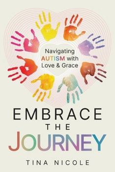 Paperback Embrace the Journey: Navigating Autism with Love and Grace Book