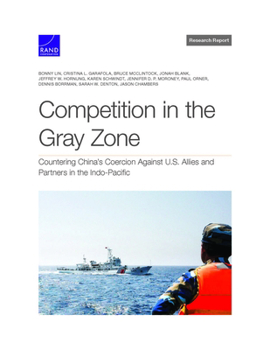 Paperback Competition in the Gray Zone: Countering China's Coercion Against U.S. Allies and Partners in the Indo-Pacific Book