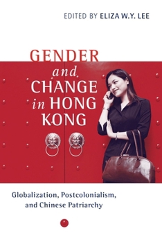 Paperback Gender and Change in Hong Kong: Globalization, Postcolonialism, and Chinese Patriarchy Book