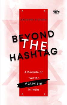 Hardcover Beyond the Hashtag: A Decade of Twitter Activism in India Book