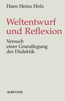 Hardcover Weltentwurf Und Reflexion: Versuch Einer Grundlegung Der Dialektik [German] Book