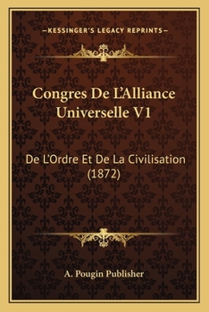 Paperback Congres De L'Alliance Universelle V1: De L'Ordre Et De La Civilisation (1872) [French] Book
