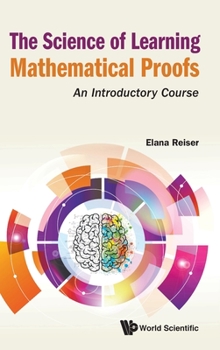 Hardcover Science of Learning Mathematical Proofs, The: An Introductory Course Book