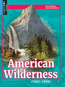 Library Binding American Wilderness (1865-1890) Book