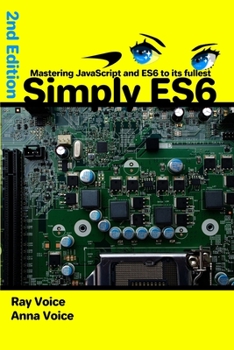 Paperback Simply ES6: Mastering JavaScript and ES6 to its fullest, 2nd Edition Book