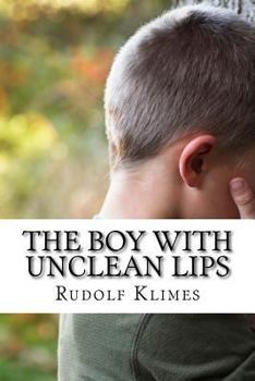 Paperback The Boy with Unclean Lips: How to Speak Wisely Book