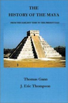 Paperback The History of the Maya: From the Earliest Times to the Present Day Book