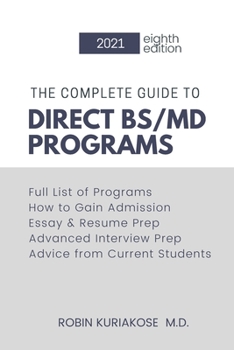 Paperback The Complete Guide to Direct BS/MD Programs: Understanding and Preparing for Combined BS/MD Programs Book