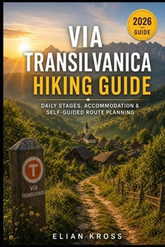 Via Transilvanica Hiking Guide: Daily Stages, Accommodation & Self-Guided Route Planning