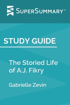 Study Guide: The Storied Life of A.J. Fikry by Gabrielle Zevin (SuperSummary)