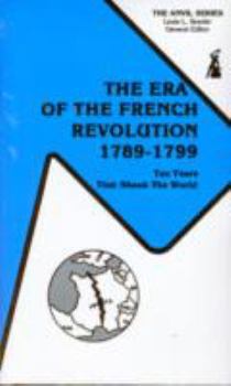 Paperback The Era of the French Revolution, 1789-1799: Ten Years That Shook the World Book