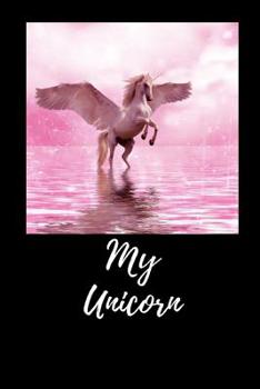 My Unicorn: Schreibheft, Notizblock und Skizzenblock f�r die Schule oder einfach so