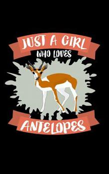 Paperback Just A Girl Who Loves Antelopes: Animal Nature Collection Book