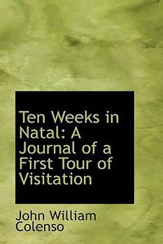 Paperback Ten Weeks in Natal: A Journal of a First Tour of Visitation Book
