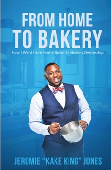 Paperback From Home to Bakery: How I Went From Home Baker to Bakery Ownership Book