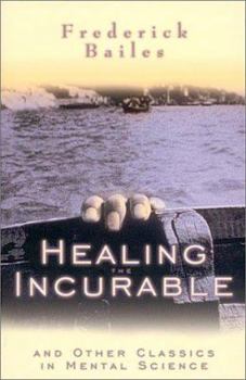 Paperback Healing the Incurable: And Other Classics in Mental Science Book