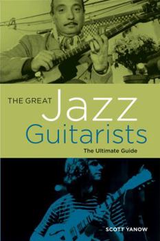 Paperback The Great Jazz Guitarists: The Ultimate Guide Book