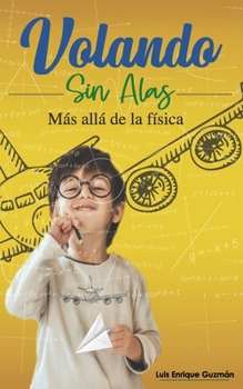 Paperback Volando sin Alas: Más allá de la Física [Spanish] Book