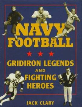 Hardcover Navy Football: Gridiron Legends and Fighting Heroes Book