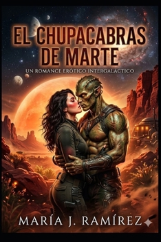 Paperback El Chupacabras de Marte: Un romance erótico intergaláctico [Spanish] Book