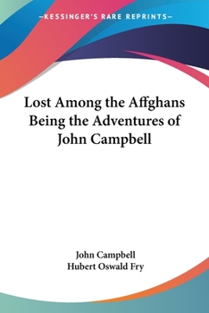 Paperback Lost Among the Affghans Being the Adventures of John Campbell Book