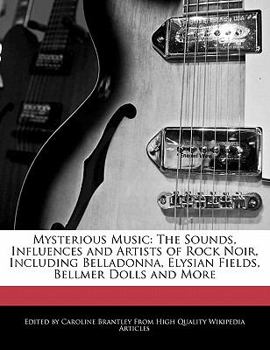 Paperback Mysterious Music: The Sounds, Influences and Artists of Rock Noir, Including Belladonna, Elysian Fields, Bellmer Dolls and More Book