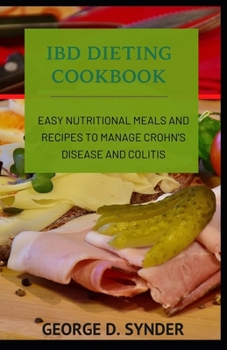 Paperback Ibd Dieting Cookbook: Easy Nutritional Meals and Recipes to Manage Crohn's Disease and Colitis Book