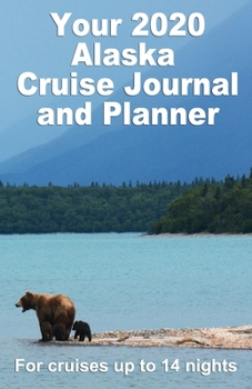 Paperback Your 2020 Alaskan Cruise Journal and Planner: : A complete, handbag size, paperback book for your dream cruise for up to 14 nights - design 3 Book