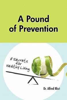 Paperback A Pound of Prevention: Eight Secrets of Healthy Living Book