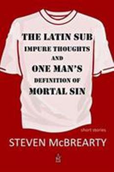 Paperback The Latin Sub: Impure Thoughts, and One Man's Definition of Mortal Sin Book