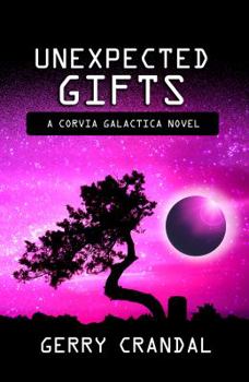Paperback Unexpected Gifts: A Corvia Galactica Novel Book