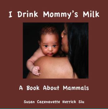 Paperback I Drink Mommy's Milk: A Book About Mammals Book