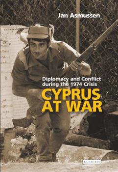Hardcover Cyprus at War: Diplomacy and Conflict During the 1974 Crisis Book
