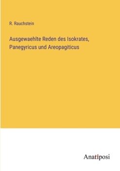 Ausgewaehlte Reden des Isokrates, Panegyricus und Areopagiticus