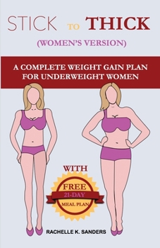 Paperback STICK TO THICK (Women's Version): A Complete Weight Gain Plan For Uderweight Women Book