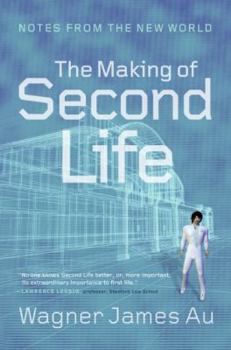 Hardcover The Making of Second Life: Notes from the New World Book
