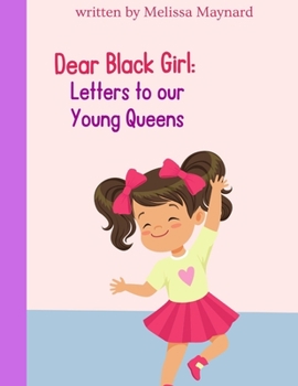 Paperback Dear Black Girl: Letters to our Young Queens Book
