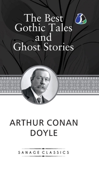 Hardcover The Best Gothic Tales and Ghost Stories of Sir Arthur Conan Doyle (Deluxe Hardcover Book) Book
