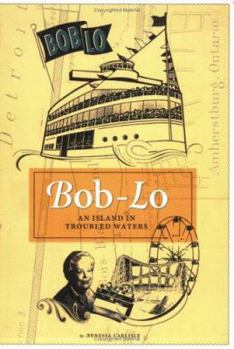 Paperback Bob-Lo: An Island in Troubled Waters Book