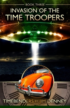 Invasion of the Time Troopers (Timebenders) - Book #3 of the Timebenders