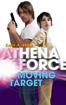 Moving Target (Athena Force) - Book #23 of the Athena Force