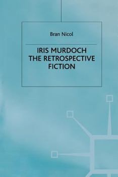 Paperback Iris Murdoch: The Retrospective Fiction Book