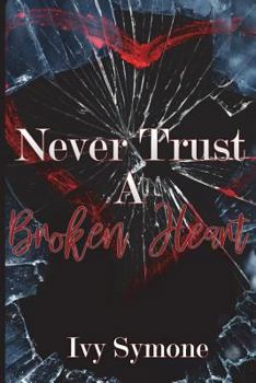 Never Trust a Broken Heart - Book #1 of the Broken Heart