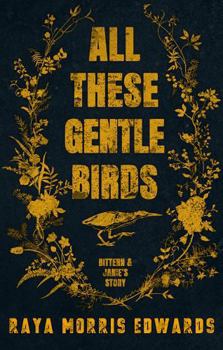 All These Gentle Birds: Bittern & Janie's Story (The Sovereign Mountain Series)