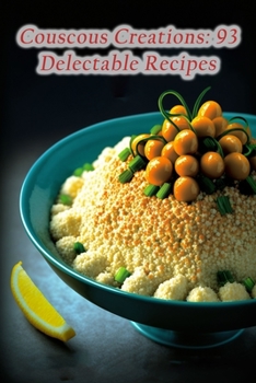 Paperback Couscous Creations: 93 Delectable Recipes Book