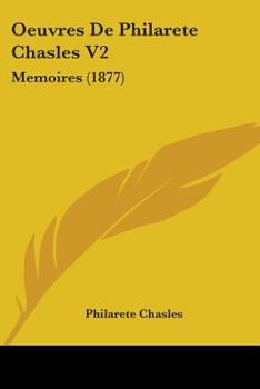 Paperback Oeuvres De Philarete Chasles V2: Memoires (1877) Book