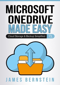 Microsoft OneDrive Made Easy: Cloud Storage & Backup Simplified (Productivity Apps Made Easy)