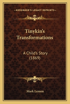 Paperback Tinykin's Transformations: A Child's Story (1869) Book